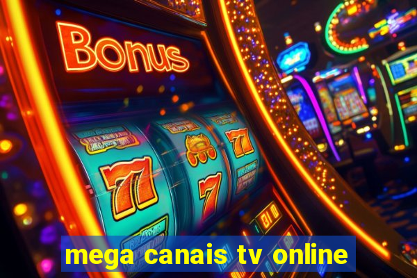 mega canais tv online